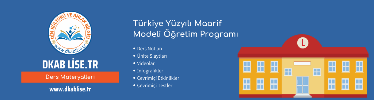 DKAB LİSE / Din Kültürü ve Ahlak Bilgisi 9. 10. 11 .12. Sınıf